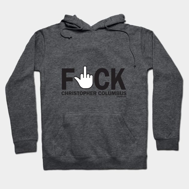 F*ck Christopher Columbus Hoodie by Tabooze Podcast